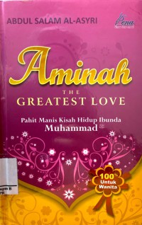 Image of Aminah The Greatest Love : Pahit Manis Kisah Hidup Ibunda Muhammad